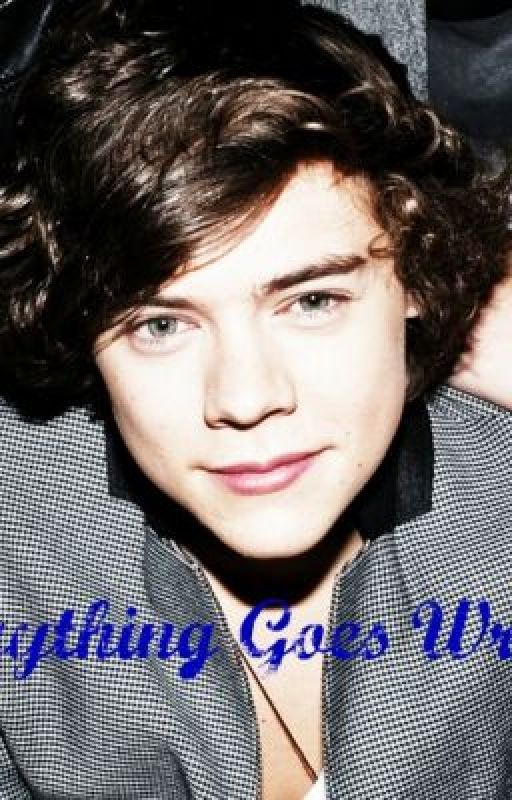 Everything Goes Wrong- A One Direction FanFiction by caniorderahoranhug