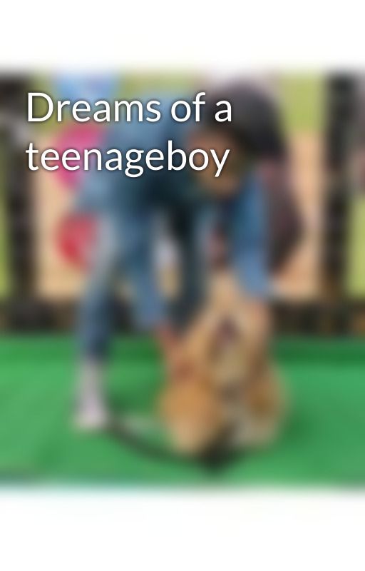 Dreams of a teenageboy by Ronaldorohan7