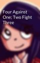 Four Against One; Two Fight Three by MostlyAniMonster