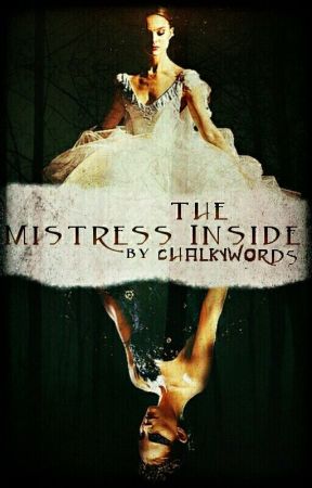 The Mistress Inside by ChalkyWords