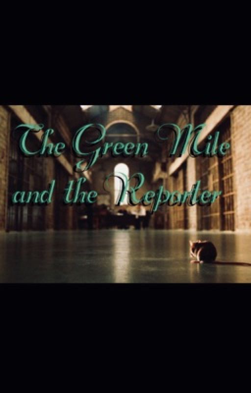 The Green Mile and The Reporter by jebby78