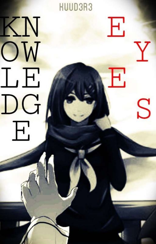 『K N O W L E D G E  E Y E S』✖【KAGEROU PROJECT OC FANFICTION】 by KUUD3R3