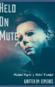 Held On Mute [Michael Myers FF] by Espeones