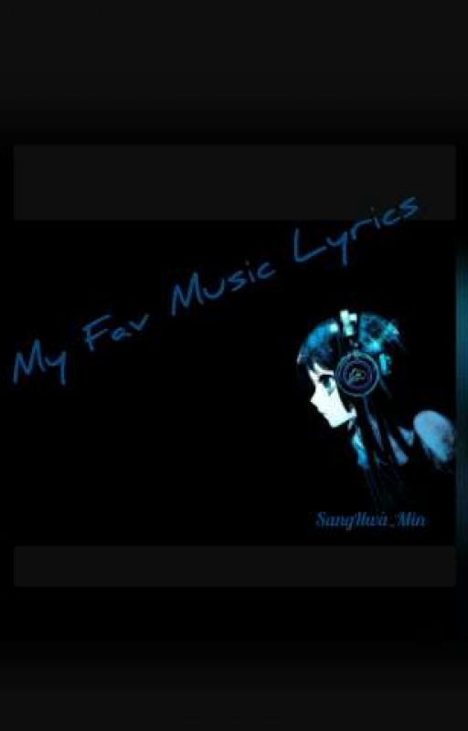 My fav music lyrics by SangHwa_Min