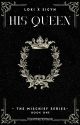 His Queen | Book 1 by ThevampireMermaid18