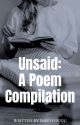 Unsaid (A Poem Compilation) by imeesyouuu