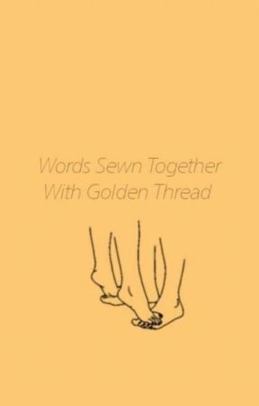 Words Sewn Together With Golden Thread by fatalviolate