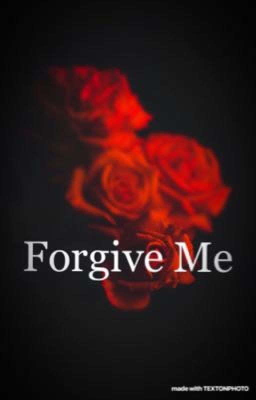 Forgive Me by ShatterMe_Fans