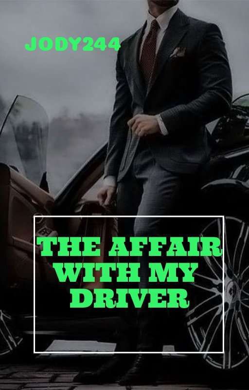 The Affair With My Driver (18 )(editing) by Jody244