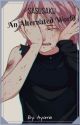 SasuSaku, a alternated world. A Naruto fanfiction. by Day_o3o