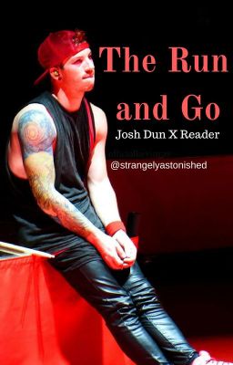 The Run and Go (Josh Dun X Reader) cover