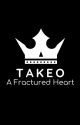 Takeo: A Fractured Heart (Wattys 2019) by GavinPlays