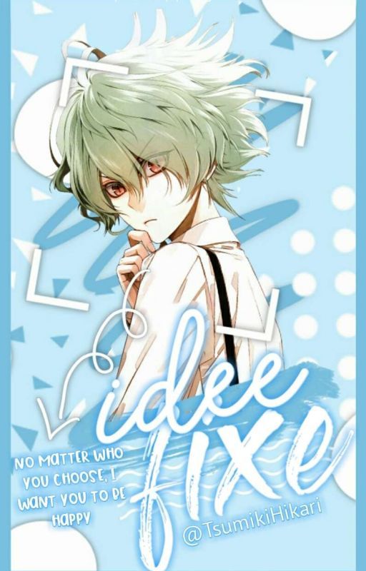 Idée Fixe ❅ Otome Games Boys X Reader by TsumikiHikari