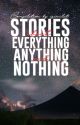 Stories about everything, anything and nothing. by isinulat