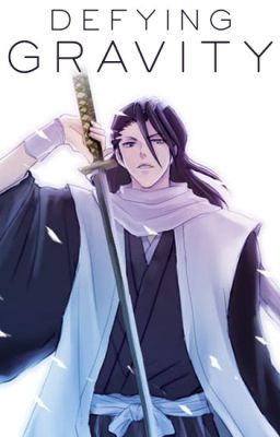 Defying Gravity [Byakuya Kuchiki] cover