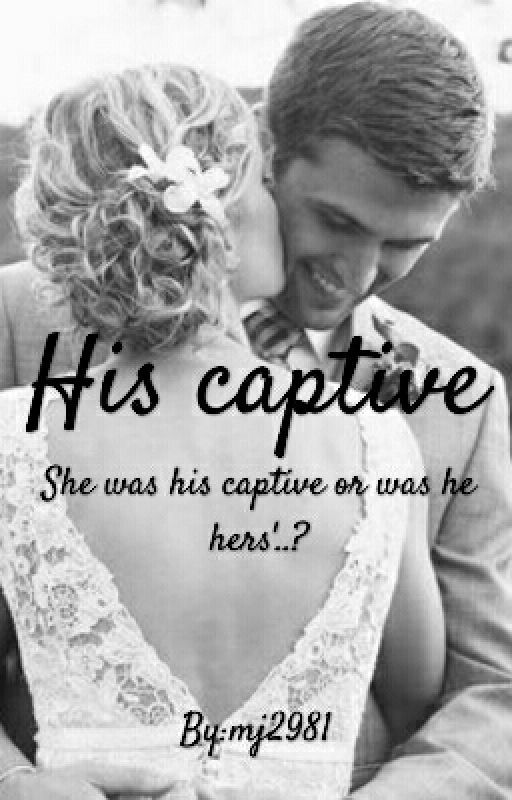 His Captive ✔ by _Wild_n_Free_