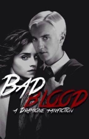 Bad Blood: A Dramione Fanfiction by halfbloodprincess_