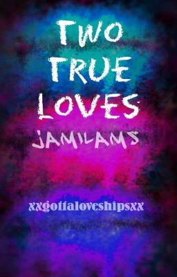 Two True Loves || Jamilams (Completed) ✨ cover