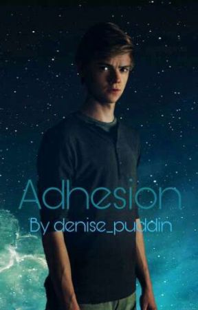 Adhesion  ( Newt x reader ) by Denise_Mischiefqueen