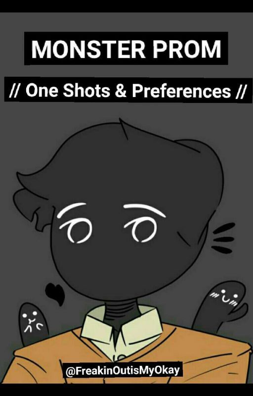 Monster Prom // One Shots & Preferences // *DISCONTINUED* by MadBanquetOfDarkness