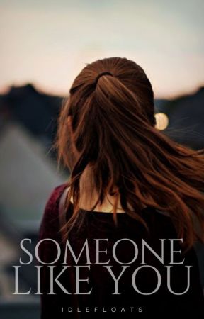 Someone Like You | 18  by idlefloats