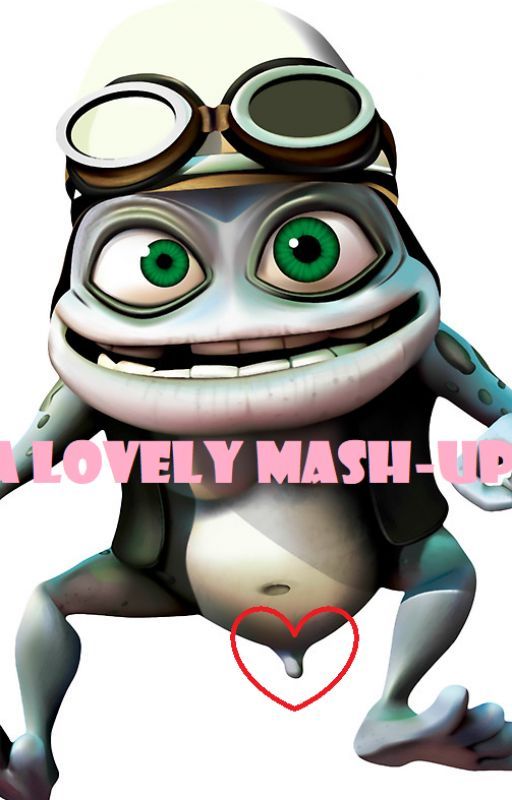 A Lovely Mash-Up (Crazy Frog x Reader) by CrazyFrog4Evr