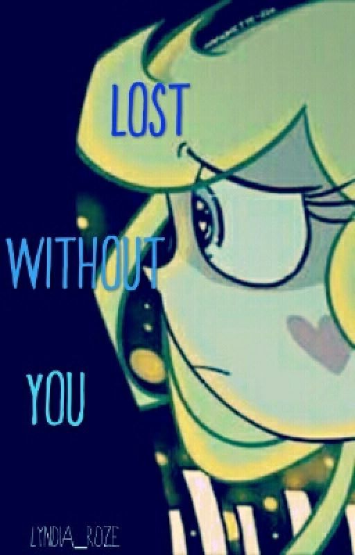 Lost Without You💔 [Starco Fanfic] by Lyndia_Roze