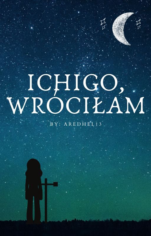 Ichigo, wróciłam by Aredhel13