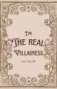 I'm The Real Villainess (END) by kataruby