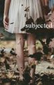 Subjected || Harry Styles [AU] by ThirteenthGemini