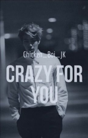 Crazy For You~ // Jinkook (Discontinued-maybe temporarily) by Z_in_Slytherin