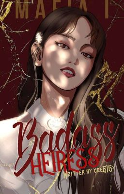 Mafia 1: Badass Heiress (Under Revision/Editing) cover