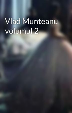 Vlad Munteanu volumul 2 by Danielas632