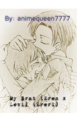 My Brat (Levi x Depressed Eren)(Ereri)(Modern AU) (COMPLETED) cover