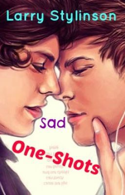 One Shots || Larry Stylinson || Sad cover