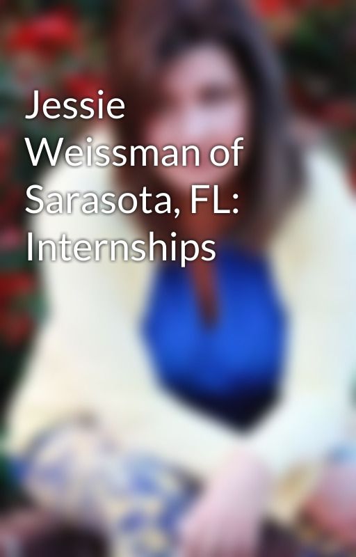 Jessie Weissman of Sarasota, FL: Internships by JessieWeissmanFL