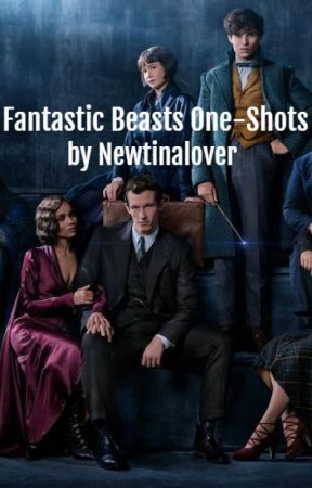 Fantastic Beasts One-Shots by Newtinalover