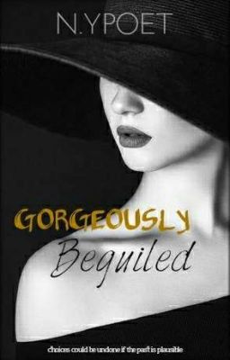 GORGEOUSLY  BEGUILED #Watty2018 ✔ cover