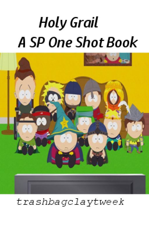 Holy Grail (A South Park One Shot Book) by trashbagclaytweek