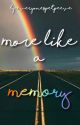 More Like A Memory by peoplespetpeeve