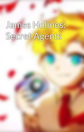 James Holmes: Secret Agents by LordOfLetters