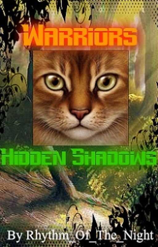 Warriors: Hidden Shadows (Warrior Cats Fanfiction) [DISCONTINUED] by Rhythm_Of_The_Night