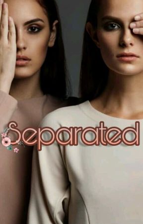 Separated (COMPLETED)  by franceyfries