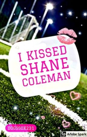 I Kissed Shane Coleman -SAMPLE- by DogsSox231