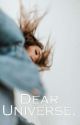 Dear Universe, ✔ by deadbeatvalentines