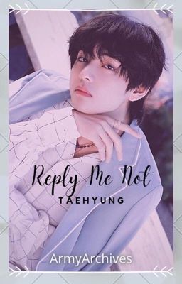 Reply Me Not || Taehyung x Reader cover