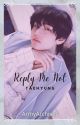 Reply Me Not || Taehyung x Reader by ArmyArchives