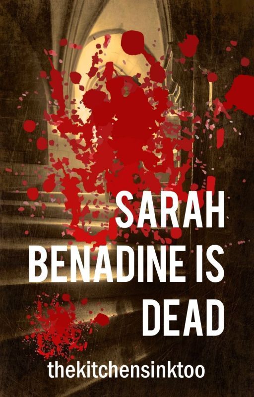 Sarah Benadine is Dead by thekitchensinktoo