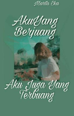 Aku Yang Berjuang,aku Juga Yang Terbuang (COMPLETE) ✔ cover