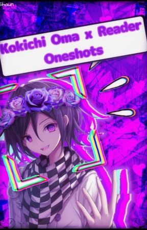 Kokichi Oma x Reader ONESHOTS (COMPLETED) by Detective_Holmes